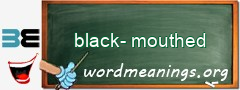 WordMeaning blackboard for black-mouthed